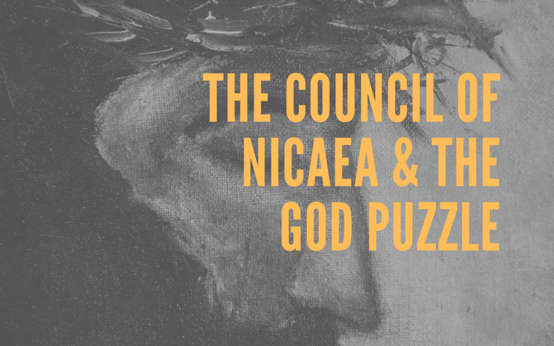 The Council of Nicaea and the God Puzzle