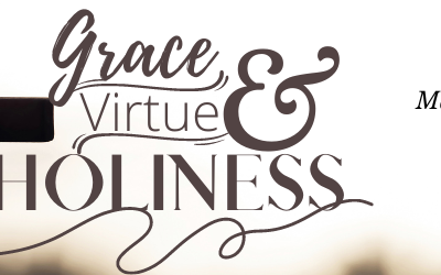 Grace, Virtue, and the Life of Holiness – Handout