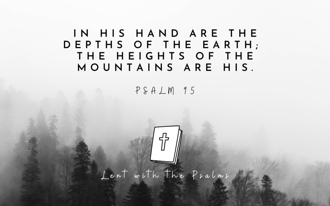 Lent with the Psalms: Ps 95